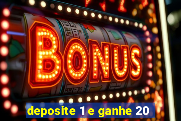 deposite 1 e ganhe 20